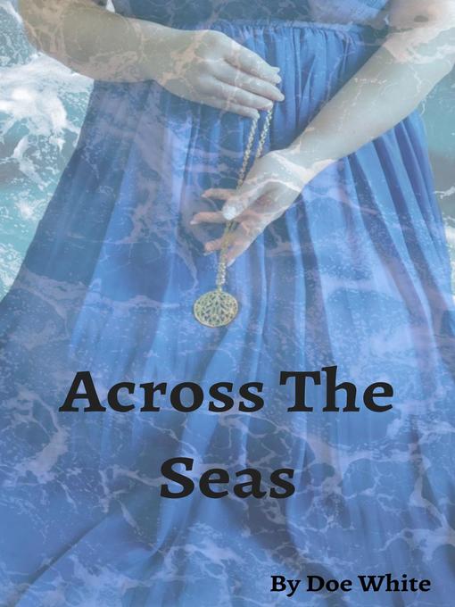 Title details for Across the Seas by Doe White - Available